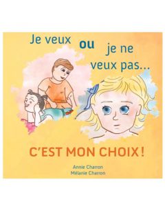 Je veux ou je ne veux pas , c'est mon choix !